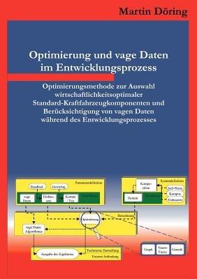 Optimierung und vage Daten im Entwicklungsprozess: Optimierungsmethode zur Auswahl wirtschaftlichkeitsoptimaler Standard-Kraftfahrzeugkomponenten und Berucksichtigung von vagen Daten wahrend des Entwicklungsprozesses - Martin Doering - cover