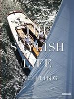 The stylish life yachting. Ediz. illustrata