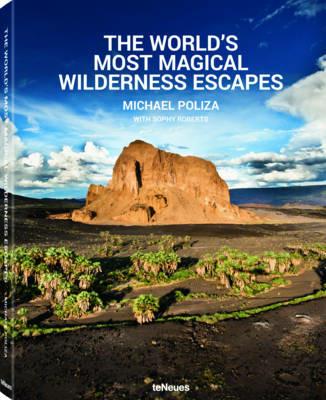 The world's most magical wilderness escapes. Ediz. illustrata - Michael Poliza - copertina