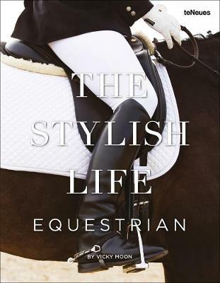 The stylish life: equestrian. Ediz. illustrata - Vicky Moon - copertina