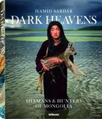 Dark Heavens. Shamans & Hunters of Mongolia. Ediz. inglese e tedesca