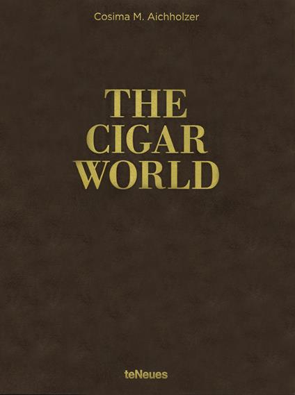The cigar world. Ediz. inglese, tedesca e francese - Cosima M. Aichholzer - copertina