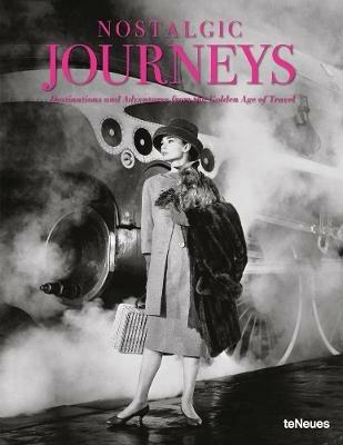 Nostalgic journeys. Destinations and adventures from the golden age of travel. Ediz. inglese, tedesca e francese - Stefan Bitterle - copertina