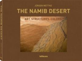 The Namib desert. Art. Structures. Colors. Ediz. inglese e tedesca - Jürgen Wettke - copertina