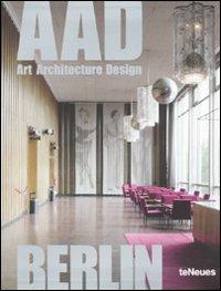 Berlin. AAD. Art architecture design. Ediz. multilingue - Martin Nicholas Kunz,L. Courage - copertina