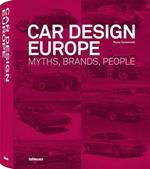 Car design Europe. Myths, brands, people. Ediz. inglese, tedesca e francese