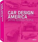 Car design America. Myths, brands, people. Ediz. inglese e tedesca