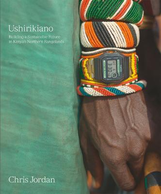 Chris Jordan. Ushirikiano. Building a sustainable future in Kenya's Nothern Rangelands. Ediz. tedesca, inglese e francese - copertina