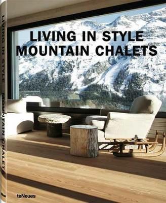 Living in style mountain chalets. Ediz. inglese, tedesca e francese - copertina