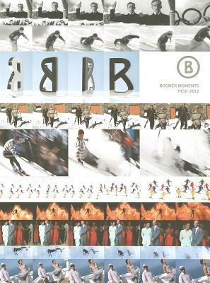 Bogner moments 1932-2012. Ediz. inglese e tedesca - copertina
