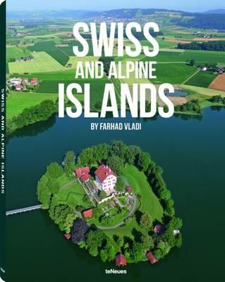 Swiss and Alpine Islands. Ediz. multilingue - Farhad Vladi - copertina