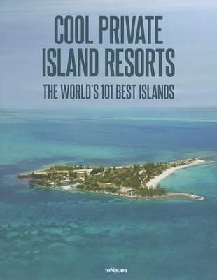 Cool escapes island resorts. The world's 101 best islands. Ediz. multilingue - copertina
