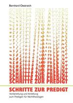 Schritte zur Predigt: Vorbereitung und Anleitung zum Predigen für Nichttheologen