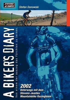 A biker`s diary: 2002 unterwegs mit dem Stevens-Jeantex Mountainbike Racingteam - Stefan Danowski - cover