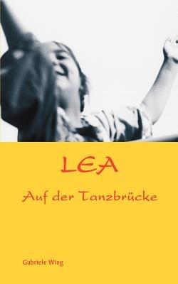 Lea: Auf der Tanzbrücke - Gabriele Wing - cover