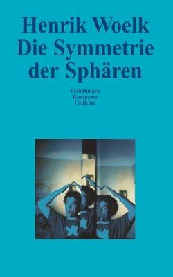 Die Symmetrie der Sphären - Henrik Woelk - cover