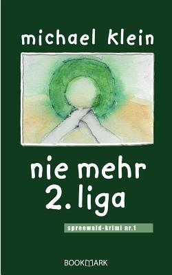 nie mehr 2. liga: spreewald-krimi nr. 1 - Michael Klein - cover