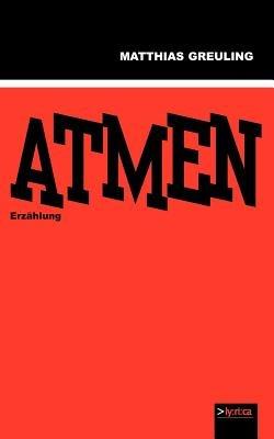 Atmen: Erzählung - Matthias Greuling - cover