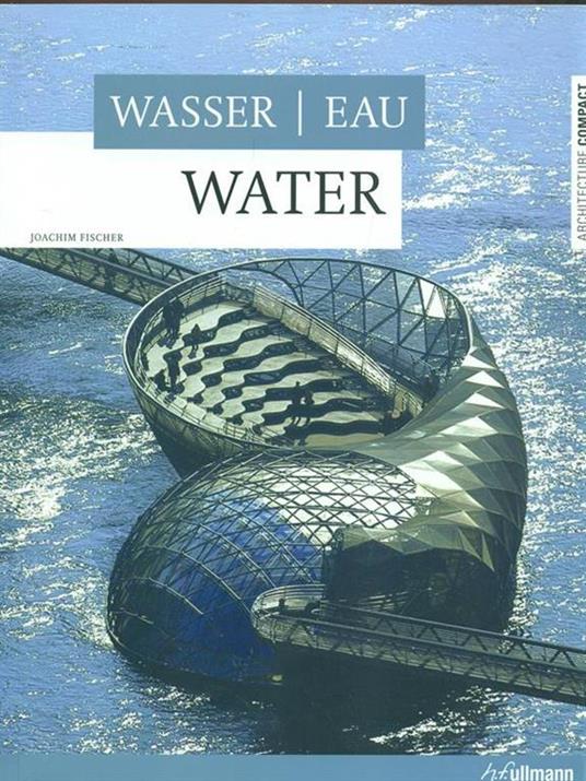 Wasser, eau, water. Ediz. tedesca, francese e inglese - Joachim Fischer - copertina