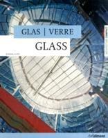 Glas, verre, glass. Ediz. tedesca francese e inglese - Barbara Linz - copertina
