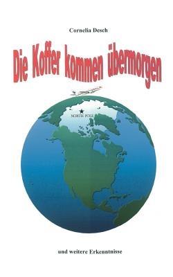 Die Koffer kommen übermorgen - Cornelia Desch - cover