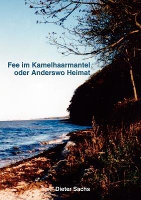Fee im Kamelhaarmantel oder Anderswo Heimat: Roman. - Dieter Sachs - cover