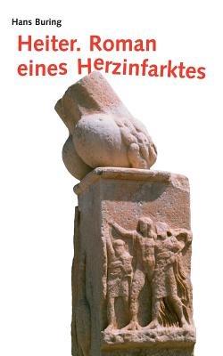 Heiter. Roman eines Herzinfarktes - Hans Buring - cover