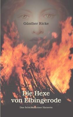 Die Hexe von Elbingerode: Das Schicksal einer Harzerin - Günther Ricke - cover