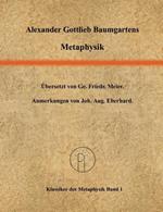 Metaphysik: Ins Deutsche übersetzt von Georg Friedrich Meier.