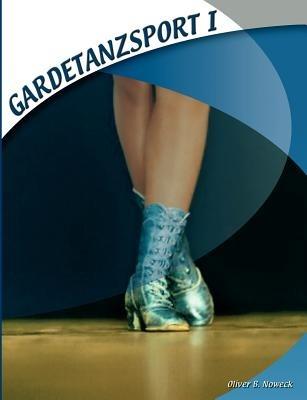 Gardetanzsport I - Oliver B Noweck - cover