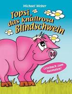 Topsi, das knallrosa Blindschwein