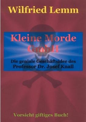 Kleine Morde GmbH: Die geniale Geschäftsidee des Professor Dr. Josef Knall - Wilfried Lemm - cover