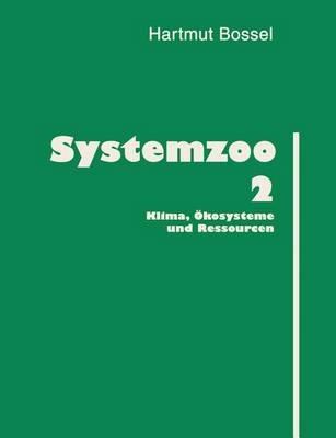 Systemzoo 2: Klima, Ökosysteme und Ressourcen - Hartmut Bossel - cover