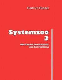 Systemzoo 3: Wirtschaft, Gesellschaft und Entwicklung - Hartmut Bossel - cover