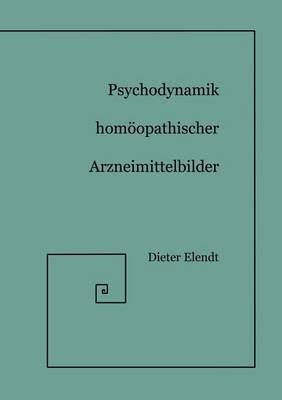Psychodynamik Homöopathischer Arzneimittelbilder - Dieter Elendt - cover