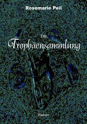 Die Trophäensammlung - Rosemarie Peil - cover