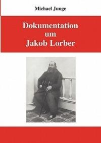 Dokumentation um Jakob Lorber - Michael Junge - cover