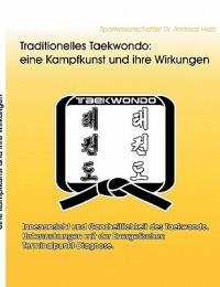 Traditionelles Taekwondo: eine Kampfkunst und ihre Wirkungen: Innenansicht und Ganzheitlichkeit des Taekwondo. Untersuchungen mit der Energetischen Terminalpunkt-Diagnose - Andreas Held - cover