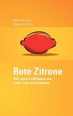 Rote Zitrone: Süß-saure Erzählungen von Liebe, Lust und Strümpfen