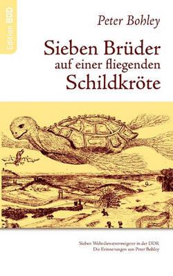 Sieben Brüder auf einer fliegenden Schildkröte - Peter Bohley - cover