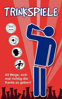 Trinkspiele: 44 Wege, sich mal richtig die Kante zu geben! - Timo Müller,Thomas Schmitt - cover