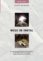 Wege im Inntal: Ein anthropospeläologischer Exkursionsführer zu den Höhlen des unteren Inntales zwischen Rosenheim und Kufstein
