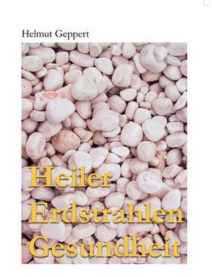 Heiler Erdstrahlen Gesundheit - Helmut Geppert - cover