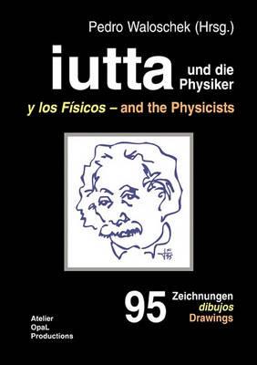iutta und die Physiker: 95 Zeichnungen - cover
