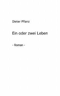 Ein oder zwei Leben - Dieter Pflanz - cover