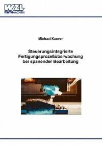 Steuerungsintegrierte Fertigungsprozeßüberwachung bei spanender Bearbeitung - Michael Kaever - cover