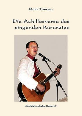 Die Achillesverse des singenden Kurarztes - Peter Trunzer - cover