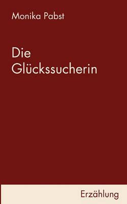 Die Glückssucherin - Monika Pabst - cover