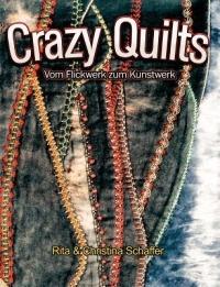 Crazy Quilts: Vom Flickwerk zum Kunstwerk - Christina Schaffer,Rita Schaffer - cover