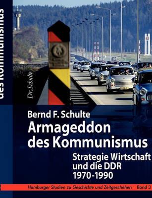 Armageddon des Kommunismus: Strategie Wirtschaft und die DDR, 1970 - 1990 - Schulte - cover